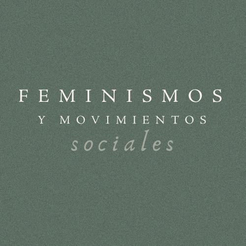 feminismos y movimientos sociales