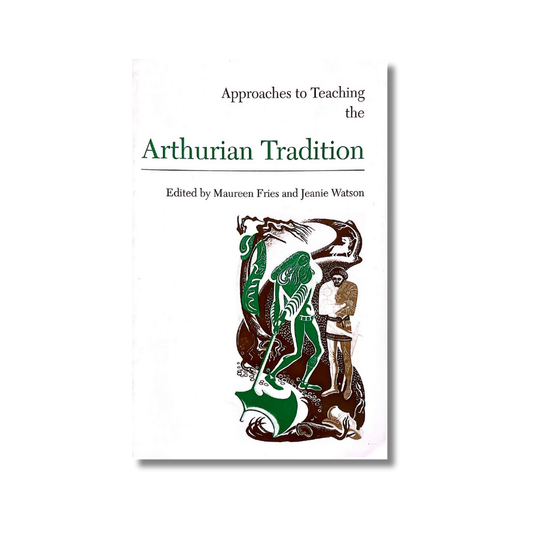 Approaches to teaching the arthurian tradition