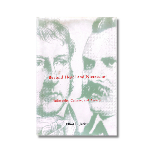 Beyond Hegel and Nietzsche