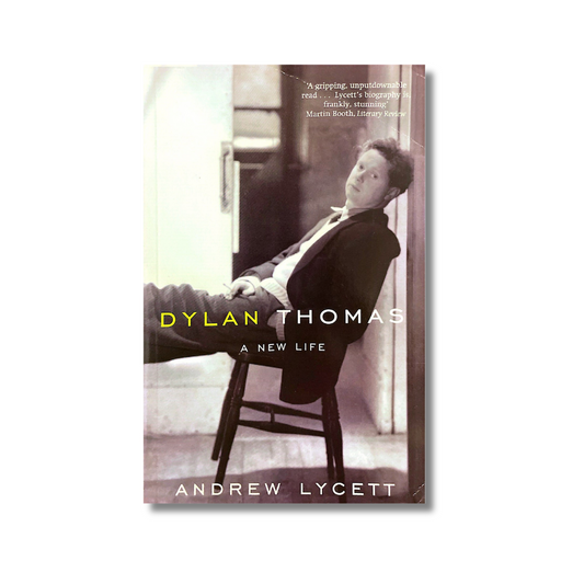 Dylan Thomas: a new life