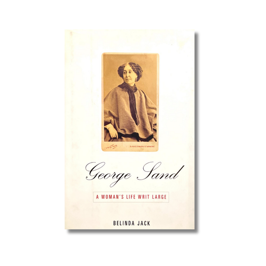 George Sand A woman´s life writ large