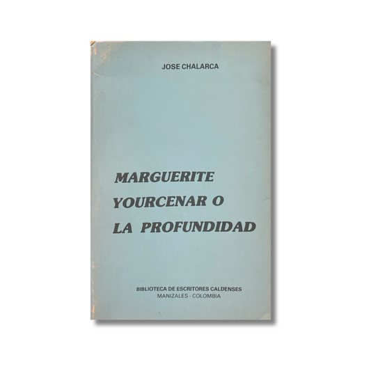 Marguerite Yourcenar o la profundidad
