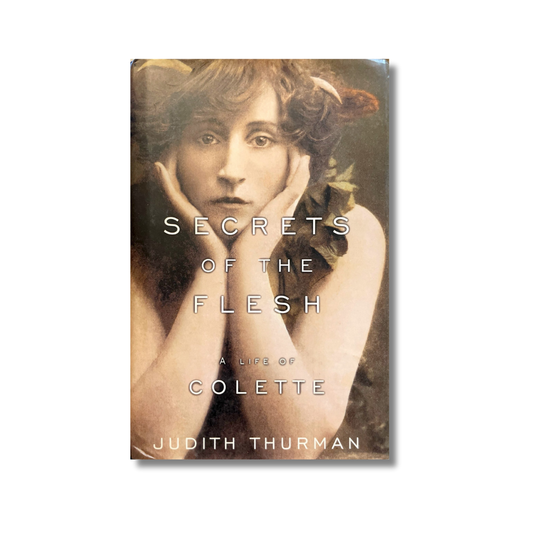 Secrets of the flesh. A life of Colette