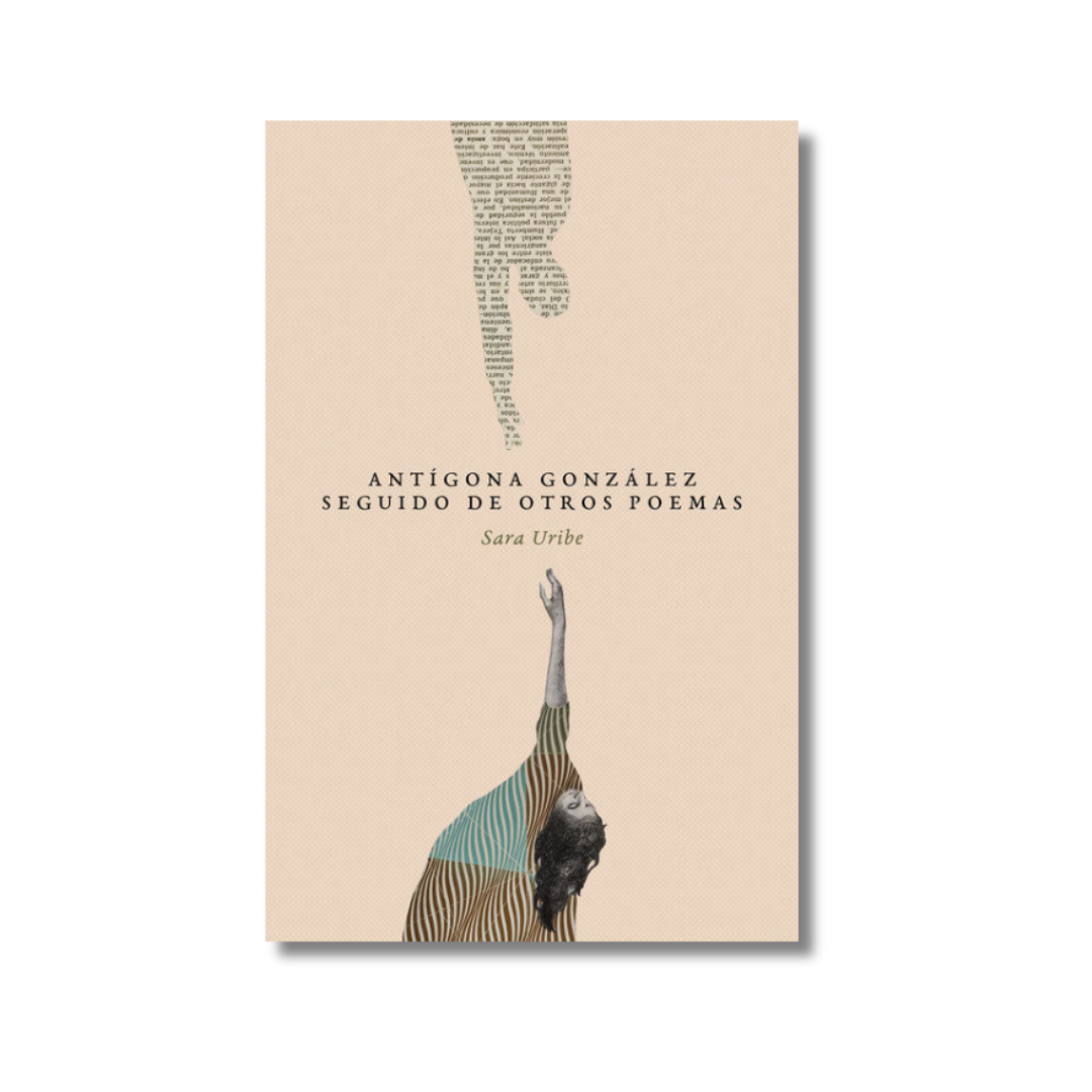 Antígona gonzález seguido de otros poemas