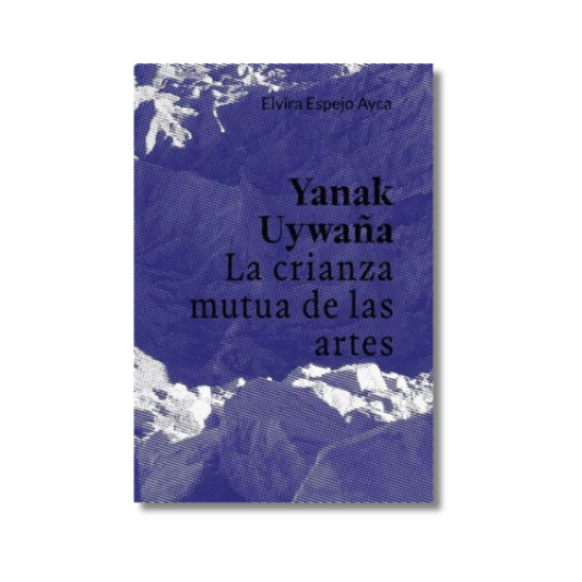 Yanak Uywaña: la crianza mutua de las artes