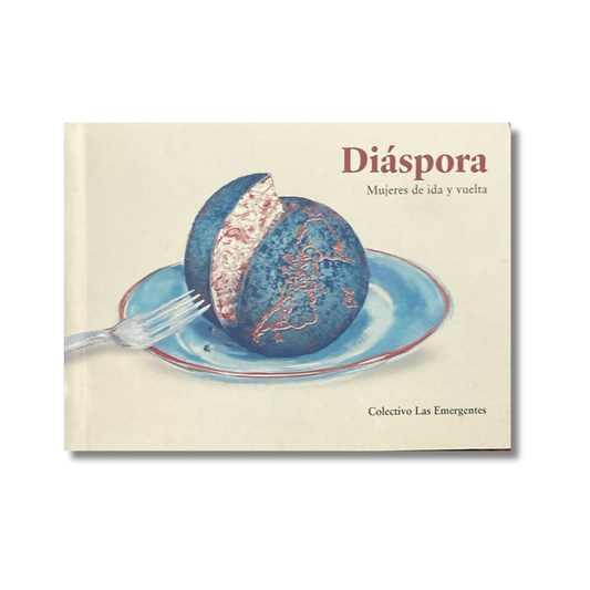 Diáspora, mujeres de ida y vuelta.