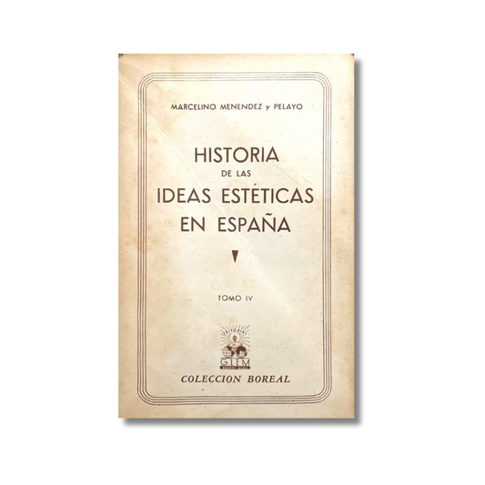Historia de las ideas estéticas en España Tomo IV