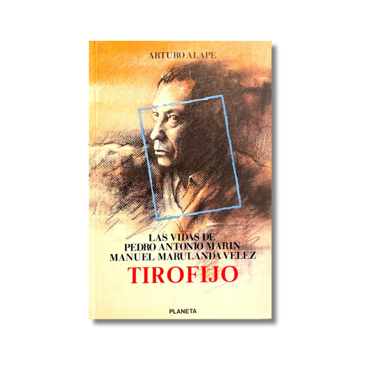 Las vidas de Pedro Antonio Marín Manuel Marulanda Vélez Tirofijo