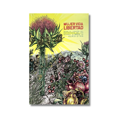 Mujer, vida, libertad: Desde el corazón del movimiento de las mujeres libres de Kurdistán
