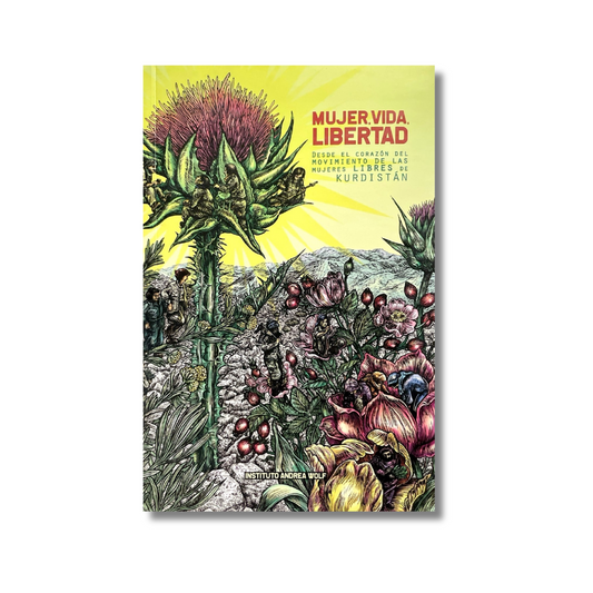 Mujer, vida, libertad: Desde el corazón del movimiento de las mujeres libres de Kurdistán